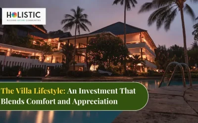 The Villa Lifestyle: An Investment That Blends Comfort and Appreciation